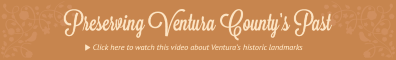 Promotional banner for Preserving Ventura County's Past with a clickable link to a video about Ventura's historic landmarks.